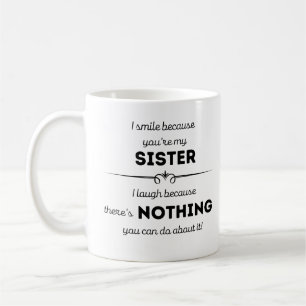 I smile because you're my sister mug