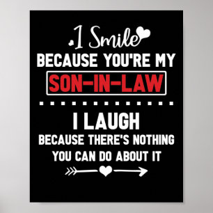 I Smile Because You're My Son-In-Law I Laugh Poster
