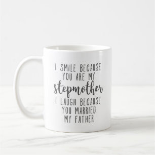 I Smile Because you're my stepmother Gift Mug
