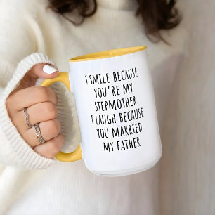 I Smile Because You're My Stepmother I Laugh Mug