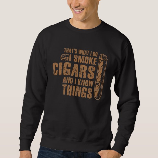 I Smoke Cigars and I Know Things Cigar & Bourbon D Sweatshirt (Front)