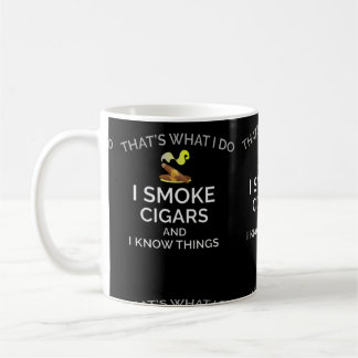 I Smoke Cigars And Know Things Coffee Mug