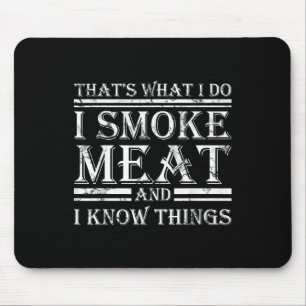 I Smoke Meat And I Know Things Funny Bbq Smoker  Mouse Pad