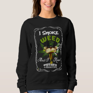 I Smoke Weed And I Know Things  Monkey Smoke Weed Sweatshirt