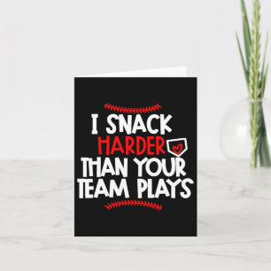 I Snack Harder Than Your Team Plays Bysebyll Mama Card