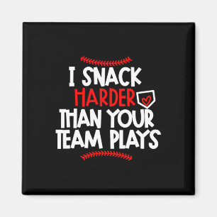 I Snack Harder Than Your Team Plays Bysebyll Mama  Magnet