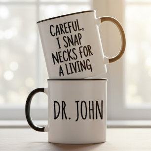 I Snap Necks For A Living Funny Chiropractor Gift  Mug