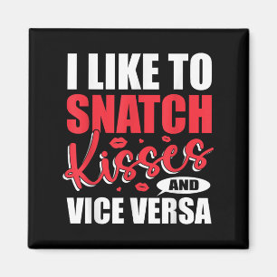 I Snatch Kisses & Vice Versa Funny Adult Sayin Magnet