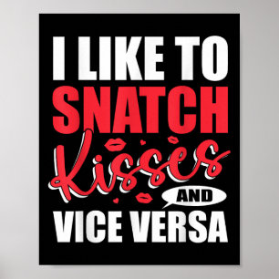 I Snatch Kisses &amp; Vice Versa Funny Adult Sayin Poster