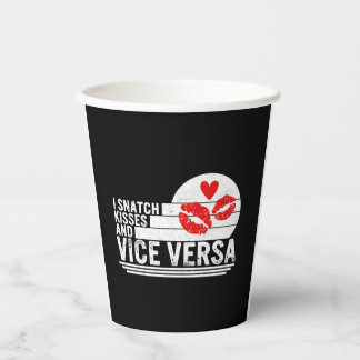 I Snatch Kisses And Vice Versa Shirt, Kisses And Paper Cups