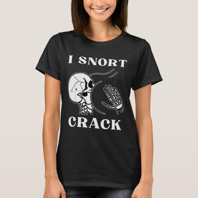 I Snort Crack Skeleton Skull Butt Funny Soky Hallo T-Shirt (Front)
