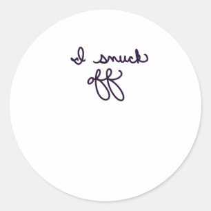 I Snuck Off. Sticker