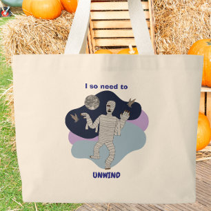 I So Need to Unwind Funny Mummy Halloween Design Large Tote Bag