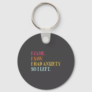 I so Saying had I I Left I Anxiety Saw Came Laugh Key Ring