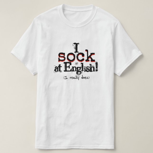 I sock at English (I really does)! T-Shirt (Design Front)