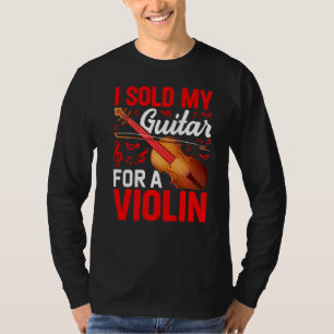I Sold My Guitar For Violin Violinist Music Player T-Shirt
