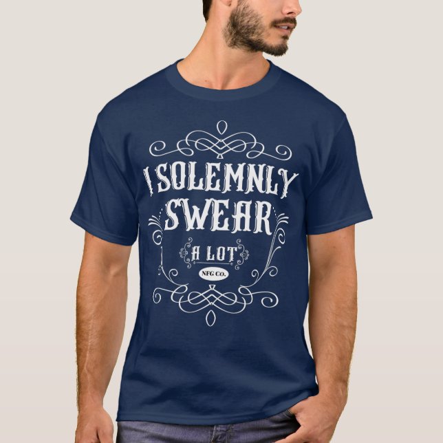 I Solemnly Swear A Lot NFG Humour Novelty  Funny T-Shirt (Front)