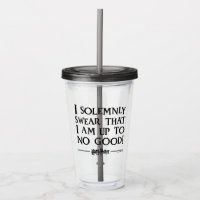 I SOLEMNLY SWEAR THAT I AM UP TO NO GOOD™