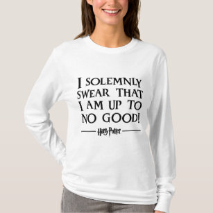 I SOLEMNLY SWEAR THAT I AM UP TO NO GOOD™ T-Shirt
