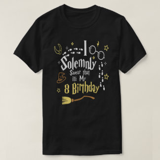 I Solemnly Swear That It's My 8 Th Birthday Funny T-Shirt