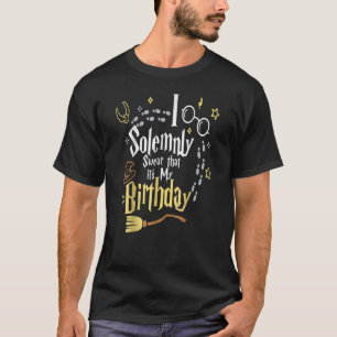 I Solemnly Swear That It's My Birthday T-Shirt