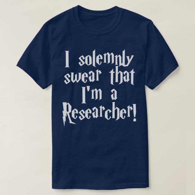 I solemnly swear that Ix27m a Researcher T-Shirt (Design Front)