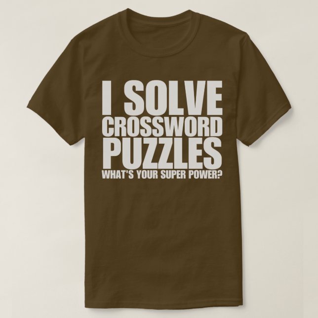 I Solve Crossword Puzzles Whats Your Super Power T-Shirt (Design Front)