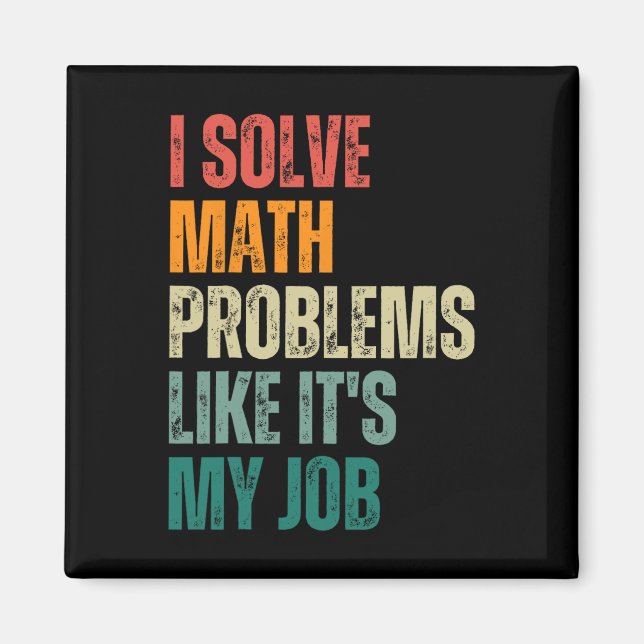 I Solve Math Problems Like Its My Job Ck To School Magnet (Front)