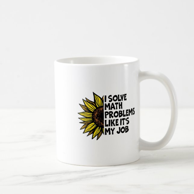I Solve Math Problems Like It's My Job Funny Back  Coffee Mug (Right)