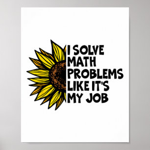 I Solve Math Problems Like It's My Job Funny Back Poster