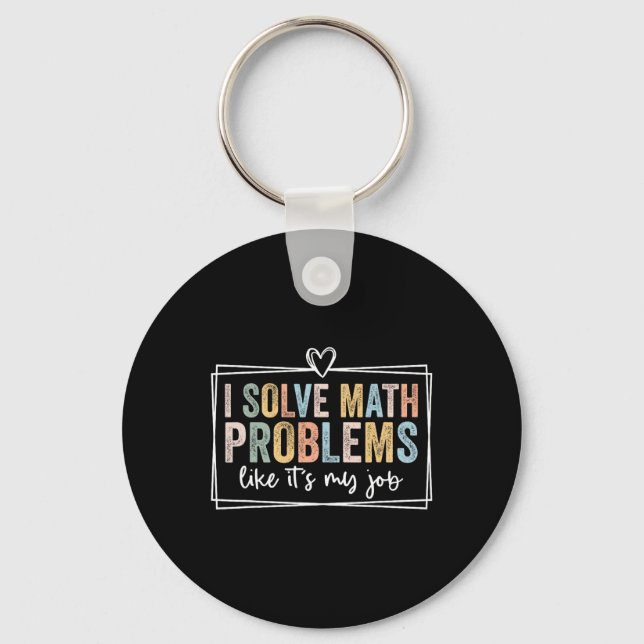 I Solve Math Problems Like It's My Job Funny Ck To Key Ring (Front)