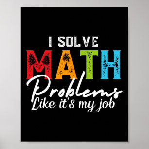 I Solve Math Problems Like It's My Job Funny Math  Poster