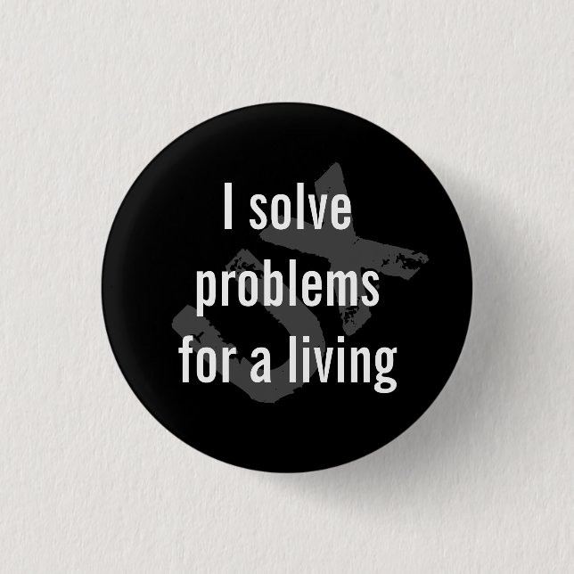 I solve problems 3 cm round badge (Front)