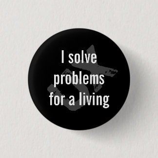 I solve problems 3 cm round badge