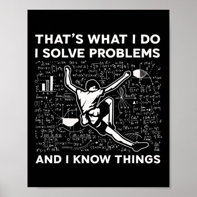 I Solve Problems And I Know Things Rock Climbing B Poster (Front)
