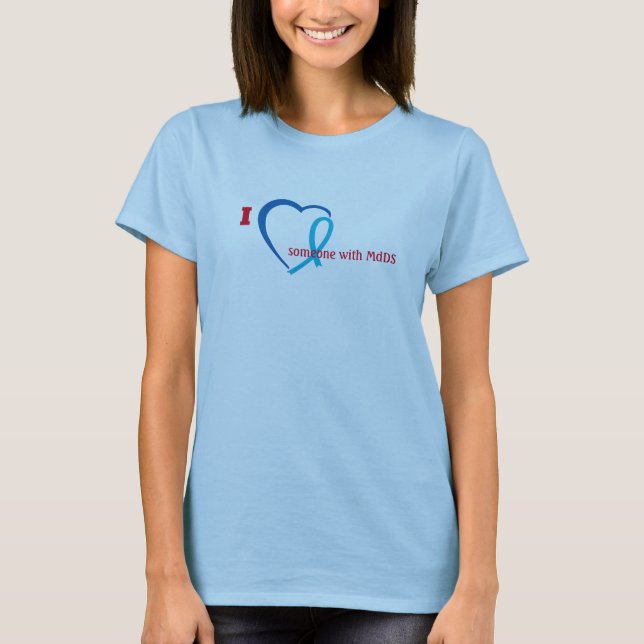 I ♥️ someone with MdDS T-Shirt (Front)