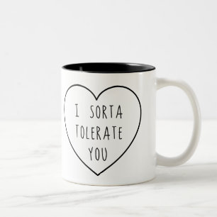 I Sorta Tolerate You Humour Two-Tone Coffee Mug