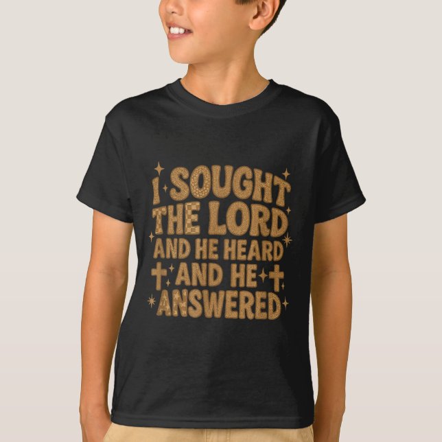 I Sought The Lord And He Heard And He Answered Chr T-Shirt (Front)