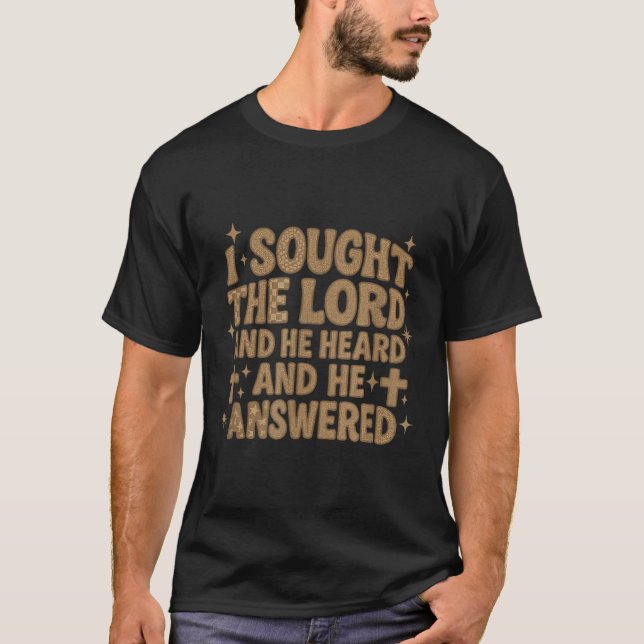 I Sought The Lord And He Heard And He Answered Chr T-Shirt (Front)
