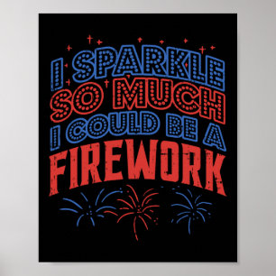I Sparkle So Much Could Be Firework Funny 4th Of J Poster