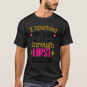 I Sparkled My Way Through First Grade Last Day Of  T-Shirt