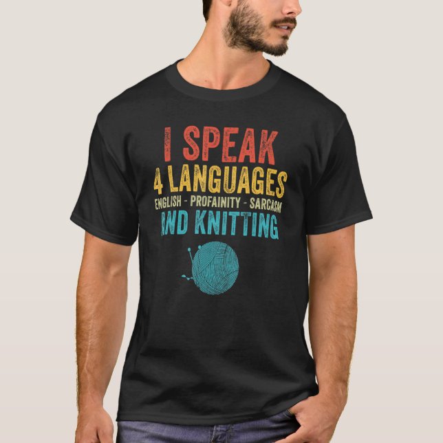 I Speak 4 Language Knit Knitting Mom Funny Saying  T-Shirt (Front)