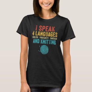 I Speak 4 Language Knit Knitting Mom Funny Saying  T-Shirt