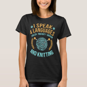 I Speak 4 Languages Knitting Crocheter Crochet Gr T-Shirt