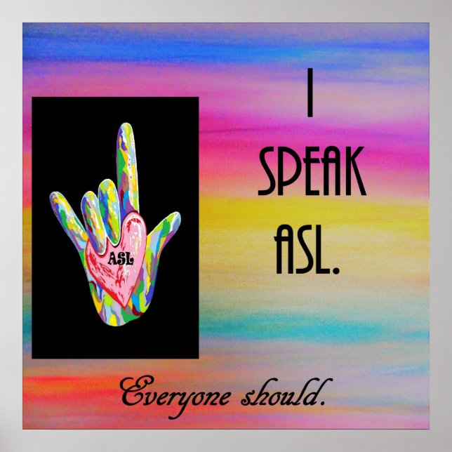 I Speak ASL Everyone Should Poster (Front)