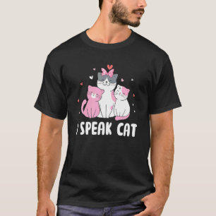 I Speak Cat Cat Mum Humour Cat Dad Cat Beautiful T-Shirt