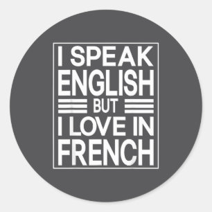 I Speak English But I Love In French Funny Quote  Classic Round Sticker