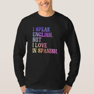 I Speak English But I Love In Spanish Retro T-Shirt