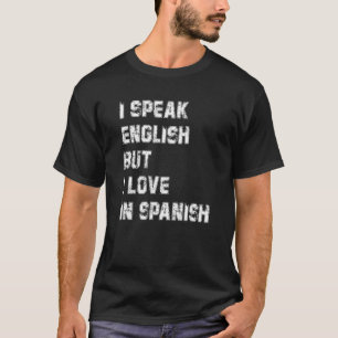 I Speak English But I Love In Spanish Retro Vintag T-Shirt