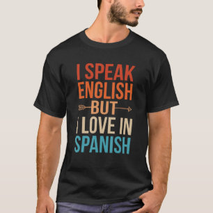I Speak English But I Love In Spanish Vintage Retr T-Shirt